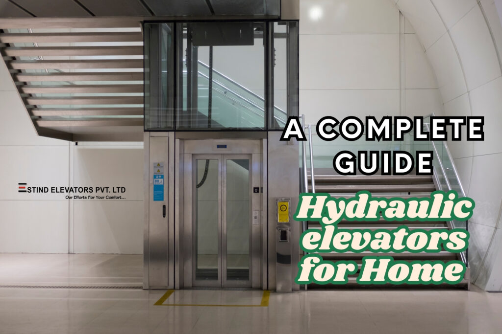 Hydraulic Lift for Home in Bangalore – A Complete Guide_Estind Elevators